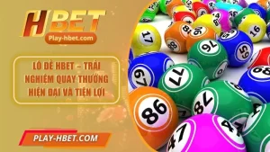 Lô Đề Hbet – Trải Nghiệm Quay Thưởng Hiện Đại Và Tiện Lợi